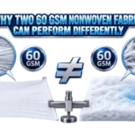 Why Two 60 GSM Nonwoven Fabrics Can Perform Differently